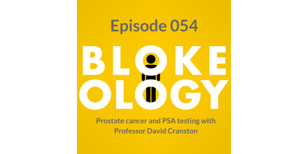 Blokeology: Episode 54 Prostate cancer and PSA testing with Professor David Cranston