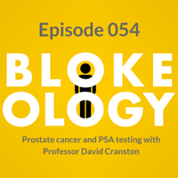 Blokeology: Episode 54 Prostate cancer and PSA testing with Professor David Cranston